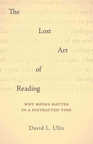 Seller image for Lost Art of Reading : Why Books Matter in a Distracted Time for sale by GreatBookPrices