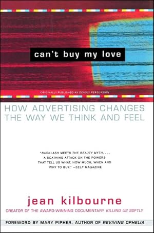 Seller image for Can't Buy My Love : How Advertising Changes the Way We Think and Feel for sale by GreatBookPrices