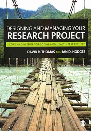 Imagen del vendedor de Designing and Managing Your Research Project : Core Skills for Social and Health Research a la venta por GreatBookPrices