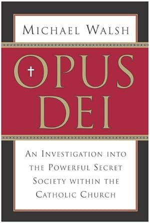 Seller image for Opus Dei : An Investigation into the Powerful Secret Society Within the Catholic Church for sale by GreatBookPrices