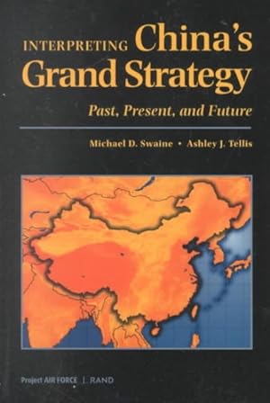 Imagen del vendedor de Interpreting China's Grand Strategy : Past, Present, and Future a la venta por GreatBookPrices