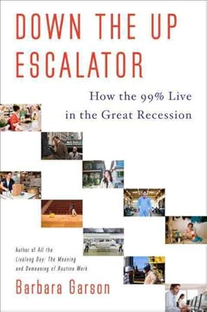 Image du vendeur pour Down the Up Escalator : How the 99 Percent Live in the Great Recession mis en vente par GreatBookPrices