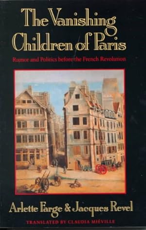 Seller image for Vanishing Children of Paris : Rumor and Politics Before the French Revolutions for sale by GreatBookPrices