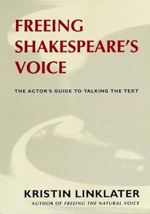 Seller image for Freeing Shakespeare's Voice : The Actor's Guide to Talking the Text for sale by GreatBookPrices