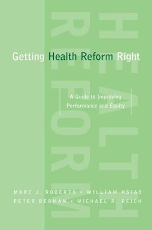 Bild des Verkufers fr Getting Health Reform Right : A Guide to Improving Performance and Equity zum Verkauf von GreatBookPrices