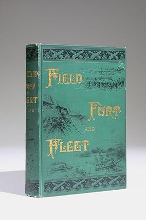 Field, Fort and Fleet; Being a Series of Brilliant and Authentic Sketches of the Most Notable Bat...