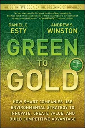 Immagine del venditore per Green to Gold : How Smart Companies Use Environmental Strategy to Innovate, Create Value, and Build Competitive Advantage venduto da GreatBookPrices