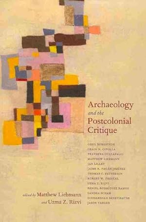 Image du vendeur pour Archaeology and the Postcolonial Critique mis en vente par GreatBookPrices