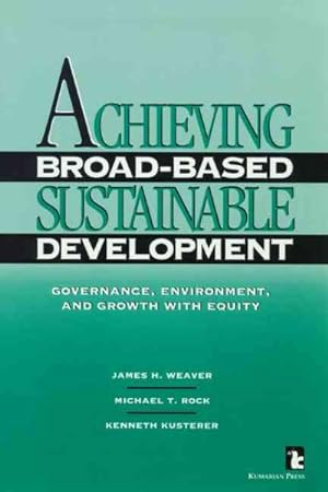 Image du vendeur pour Achieving Broad-Based Sustainable Development : Governance, Environment, and Growth With Equity mis en vente par GreatBookPrices