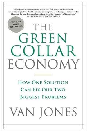 Immagine del venditore per Green Collar Economy : How One Solution Can Fix Our Two Biggest Problems venduto da GreatBookPrices