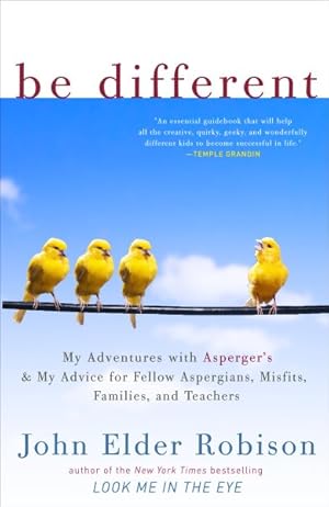 Immagine del venditore per Be Different : My Adventures With Asperger's and My Advice for Fellow Aspergians, Misfits, Families, and Teachers venduto da GreatBookPrices