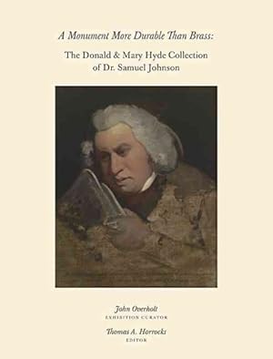 Image du vendeur pour Monument More Durable Than Brass : The Donald & Mary Hyde Collection of Dr. Samuel Johnson mis en vente par GreatBookPrices