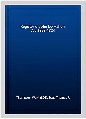 Image du vendeur pour Register of John De Halton, A.d.1292-1324 mis en vente par GreatBookPrices