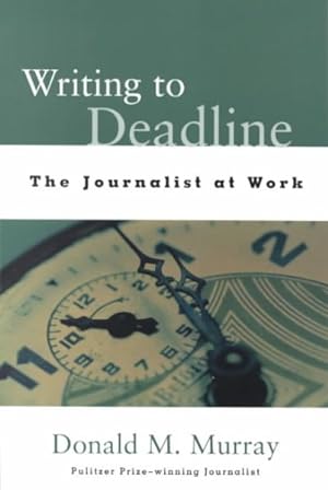 Seller image for Writing to Deadline : The Journalist at Work for sale by GreatBookPrices