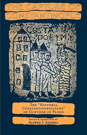 Bild des Verkufers fr Capture of Constantinople : The Hystoria Constantinopolitana of Gunther of Pairis zum Verkauf von GreatBookPrices