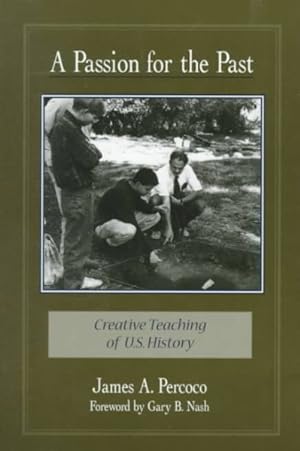 Seller image for A Passion for the Past: Creative Teaching of United States History for sale by GreatBookPrices
