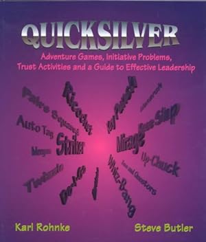 Immagine del venditore per Quicksilver : Adventure Games, Initiative Problems, Trust Activities and a Guide to Effective Leadership venduto da GreatBookPrices