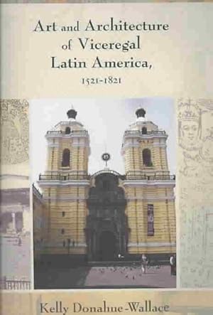 Seller image for Art and Architecture of Viceregal Latin America, 1521-1821 for sale by GreatBookPrices
