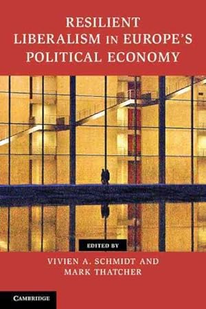 Imagen del vendedor de Resilient Liberalism in Europe's Political Economy a la venta por GreatBookPrices