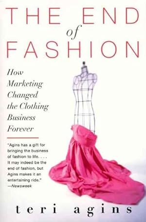 Imagen del vendedor de End of Fashion : How Marketing Changed the Clothing Business Forever a la venta por GreatBookPrices