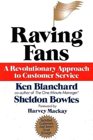 Image du vendeur pour Raving Fans : A Revolutionary Approach to Customer Service mis en vente par GreatBookPrices