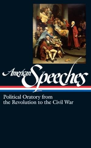 Bild des Verkufers fr American Speeches : Political Oratory from the Revolution to the Civil War zum Verkauf von GreatBookPrices