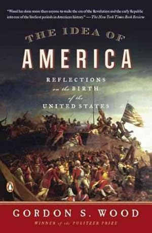 Seller image for Idea of America : Reflections on the Birth of the United States for sale by GreatBookPrices