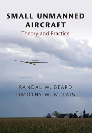 Bild des Verkufers fr Small Unmanned Aircraft : Theory and Practice zum Verkauf von GreatBookPrices