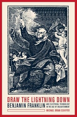 Immagine del venditore per Draw the Lightning Down : Benjamin Franklin And Electrical Technology in the Age of Enlightenment venduto da GreatBookPrices