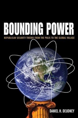 Imagen del vendedor de Bounding Power : Republican Security Theory from the Polis to the Global Village a la venta por GreatBookPrices