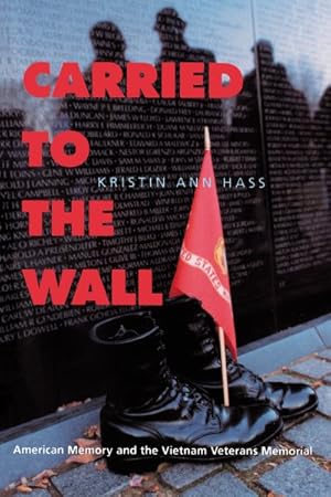Bild des Verkufers fr Carried to the Wall : American Memory and the Vietnam Veterans Memorial zum Verkauf von GreatBookPrices