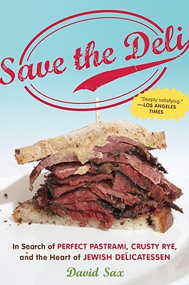 Imagen del vendedor de Save the Deli: In Search of Perfect Pastrami, Crusty Rye, and the Heart of Jewish Delicatessen (Paperback or Softback) a la venta por BargainBookStores