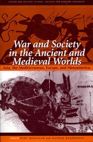 Seller image for War and Society in the Ancient and Medieval Worlds : Asia, the Mediterranean, Europe, and Mesoamerica for sale by GreatBookPrices