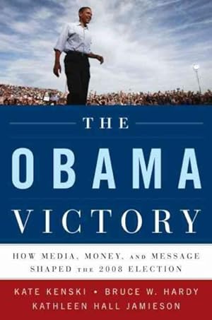 Imagen del vendedor de Obama Victory : How Media, Money, and Message Shaped the 2008 Election a la venta por GreatBookPrices