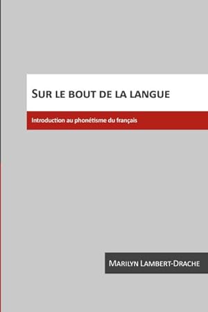 Bild des Verkufers fr Sur Le Bout De La Langue : Introduction Au Phontisme Du Franais zum Verkauf von GreatBookPrices