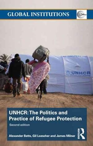 Immagine del venditore per UNHCR : The Politics and Practice of Refugee venduto da GreatBookPrices