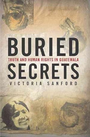 Seller image for Buried Secrets : Truth and Human Rights in Guatemala for sale by GreatBookPrices