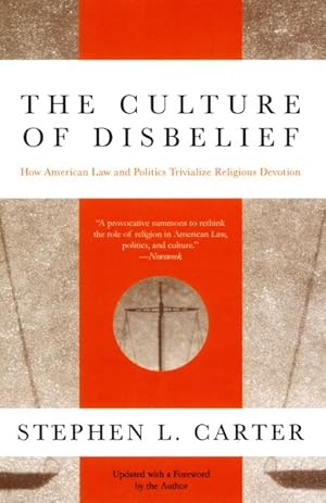 Seller image for Culture of Disbelief : How American Law and Politics Trivialize Religious Devotion for sale by GreatBookPrices