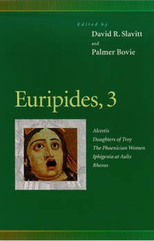 Image du vendeur pour Euripides, 3 : Alcestis, Daughters of Troy, the Phoenician Women, Iphigenia at Aulis, Rhesus mis en vente par GreatBookPrices