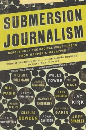 Bild des Verkufers fr Submersion Journalism : Reporting in the Radical First Person from Harper's Magazine zum Verkauf von GreatBookPrices