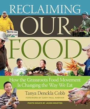 Imagen del vendedor de Reclaiming Our Food : How the Grassroots Food Movement Is Changing the Way We Eat a la venta por GreatBookPrices