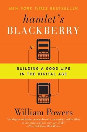 Imagen del vendedor de Hamlet's Blackberry : Building a Good Life in the Digital Age a la venta por GreatBookPrices