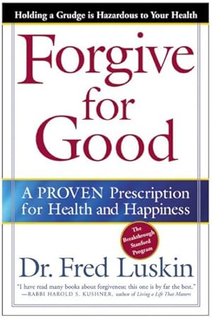 Bild des Verkufers fr Forgive for Good : A Proven Prescription for Health and Happiness zum Verkauf von GreatBookPrices