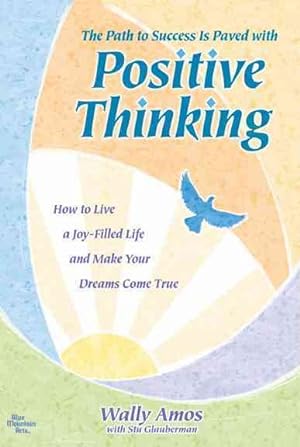 Imagen del vendedor de Path to Success is Paved with Positive Thinking : How to Live a Joy-Filled Life and Make Your Dreams Come True a la venta por GreatBookPrices