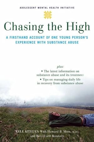 Seller image for Chasing the High : A Firsthand Account of One Young Person's Experience With Substance Abuse for sale by GreatBookPrices