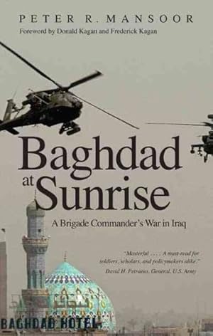 Image du vendeur pour Baghdad at Sunrise : A Brigade Commander's War in Iraq mis en vente par GreatBookPrices