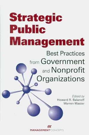 Seller image for Strategic Public Management : Best Practices from Government and Nonprofit Organizations for sale by GreatBookPrices