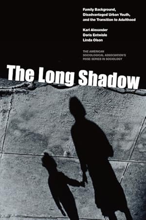Imagen del vendedor de Long Shadow : Family Background, Disadvantaged Urban Youth, and the Transition to Adulthood a la venta por GreatBookPrices