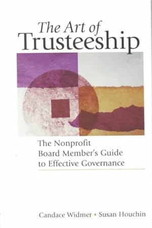Imagen del vendedor de Art of Trusteeship : The Nonprofit Board Member's Guide to Effective Governance a la venta por GreatBookPrices