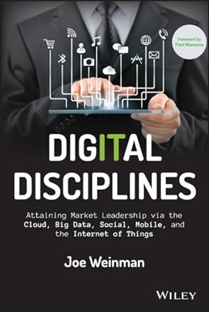 Bild des Verkufers fr Digital Disciplines : Attaining Market Leadership Via the Cloud, Big Data, Social, Mobile, and the Internet of Things zum Verkauf von GreatBookPrices